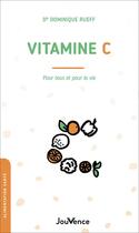 Couverture du livre « Vitamine C : pour tous et pour la vie » de Dominique Rueff aux éditions Jouvence