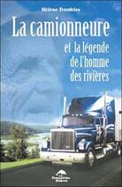 Couverture du livre « Camionneure et la legende » de Helene Tremblay aux éditions Dauphin Blanc