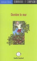 Couverture du livre « Derriere Le Mur » de Camille Bouchard aux éditions Heritage - Dominique Et Compagnie