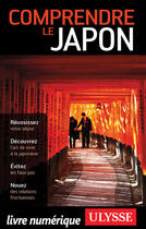 Couverture du livre « Comprendre le Japon » de Martin Beaulieu aux éditions Ulysse