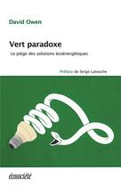 Couverture du livre « Vert paradoxe ; le piège des solutions écoénergétiques » de David Owen aux éditions Ecosociete