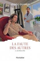 Couverture du livre « La faute des autres Tome 2 : Les réalités » de Josee Ouimet aux éditions Hurtubise