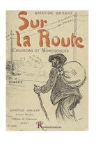 Couverture du livre « Sur la route ; chansons et monologues » de Aristide Bruant aux éditions Ressouvenances