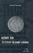 Couverture du livre « Benoît XIII ; le trésor du pape catalan » de Gerard Touzeau aux éditions Mare Nostrum