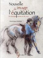 Couverture du livre « Nouvelle image de l'équitation ; du dressage comme art de vivre » de Dominique Barbier aux éditions Zulma