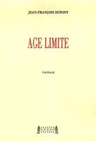 Couverture du livre « Âge limite » de Jean-Francois Dupont aux éditions Jacques Andre