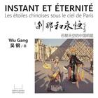 Couverture du livre « Instant et eternite - les etoiles chinoises sous le ciel de paris - » de Wu Gang aux éditions Pacifica