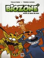 Couverture du livre « Biozone ; Biodôme T.1 ; dans le sens du poil » de Yohann Morin et Frederic Antoine aux éditions Bacabd