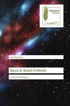 Couverture du livre « Sous le soleil d'alioth - roman initiatique » de Alain Bousquet aux éditions Muse