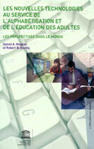 Couverture du livre « Les nouvelles technologies au service de l'alphabetisation et de l'education des adultes ; les perspectives dans le mond » de Daniel A. Wagner et Robert B. Kozma aux éditions Unesco