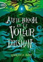 Couverture du livre « Alfie Bloom Tome 2 : Alfie Bloom et le voleur de talisman » de Gabrielle Kent aux éditions Michel Lafon Poche