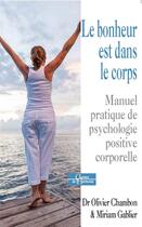 Couverture du livre « Le bonheur est dans le corps ; manuel pratique de psychologie positive » de Olivier Chambon et Miriam Gablier aux éditions Dervy