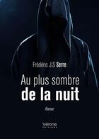 Couverture du livre « Au plus sombre de la nuit » de Frederic J.S Serre aux éditions Verone