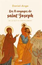 Couverture du livre « Les huit voyages de saint Joseph : de la nuit à l'enciellement » de Daniel-Ange aux éditions Des Beatitudes