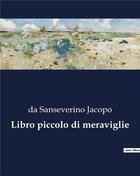 Couverture du livre « Libro piccolo di meraviglie » de Da Sanseverino Jacopo aux éditions Culturea