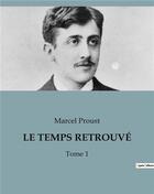 Couverture du livre « LE TEMPS RETROUVÉ : Tome 1 » de Marcel Proust aux éditions Culturea