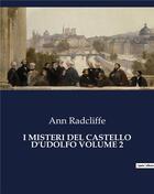 Couverture du livre « I MISTERI DEL CASTELLO D'UDOLFO VOLUME 2 » de Ann Radcliffe aux éditions Culturea