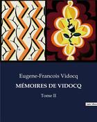 Couverture du livre « MÉMOIRES DE VIDOCQ : Tome II » de Eugene-Francois Vidocq aux éditions Culturea