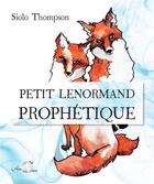 Couverture du livre « Petit Lenormand prophétique » de Siolo Thompson aux éditions Arcana Sacra