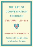 Couverture du livre « The Art of Conversation Through Serious Illness: Lessons for Caregiver » de Cowan Michael aux éditions Oxford University Press Usa