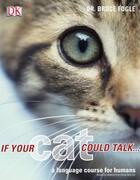 Couverture du livre « If your cat could talk ; a language course for humans » de Fogle Bruce aux éditions Dorling Kindersley