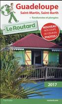 Couverture du livre « Guide du Routard ; Guadeloupe ; Saint-Martin, Saint-Barth (édition 2017) » de Collectif Hachette aux éditions Hachette Tourisme