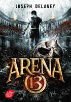 Couverture du livre « Arena 13 t.1 » de Joseph Delaney aux éditions Le Livre De Poche Jeunesse