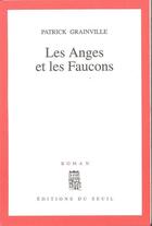 Couverture du livre « Les anges et les faucons » de Patrick Grainville aux éditions Seuil