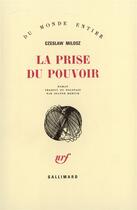 Couverture du livre « La prise du pouvoir » de Czeslaw Milosz aux éditions Gallimard