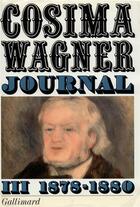 Couverture du livre « Journal - vol03 - 1878-1880 » de Cosima Wagner aux éditions Gallimard