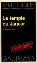 Couverture du livre « Le temple du jaguar » de Gex Andre aux éditions Gallimard