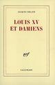 Couverture du livre « Louis xv et damiens » de Delaye Jacques aux éditions Gallimard (patrimoine Numerise)