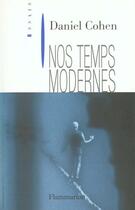 Couverture du livre « Nos temps modernes » de Daniel Cohen aux éditions Flammarion