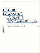 Couverture du livre « La plaine des asphodèles, ou le monde à refaire » de Cedric Lagandre aux éditions Climats