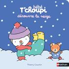 Couverture du livre « Bébé T'choupi : bébé T'choupi découvre la neige » de Thierry Courtin aux éditions Nathan