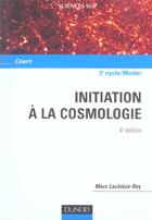 Couverture du livre « Initiation à la cosmologie (4e édition) » de Marc Lachieze-Rey aux éditions Dunod