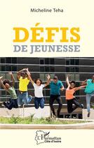 Couverture du livre « Défis de jeunesse » de Micheline Teha aux éditions L'harmattan