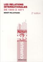 Couverture du livre « Les relations internationales de 1800 a 1871 » de Benoit Pellistrandi aux éditions Armand Colin