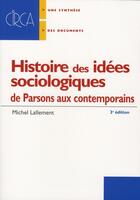 Couverture du livre « Histoire des idées sociologiques t.2 ; de Parsons aux contemporains (3e édition) » de Michel Lallement aux éditions Armand Colin