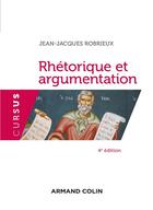 Couverture du livre « Rhétorique et argumentation (4e édition) » de Jean-Jacques Robrieux aux éditions Armand Colin