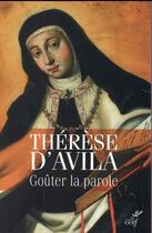 Couverture du livre « Goûter la parole » de Sainte Therese D'Avila aux éditions Cerf