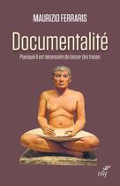 Couverture du livre « Documentalité ; pourquoi il est nécessaire de laisser des traces » de Maurizio Ferraris aux éditions Cerf