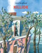 Couverture du livre « Killiok » de Anne Brouillard aux éditions Ecole Des Loisirs