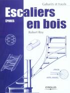 Couverture du livre « Escaliers en bois - epures » de Robert Roy aux éditions Eyrolles