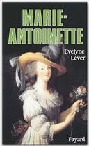 Couverture du livre « Marie-Antoinette » de Evelyne Lever aux éditions Fayard