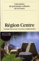 Couverture du livre « Région Centre ; produits du terroir et recettes traditionnelles » de  aux éditions Albin Michel