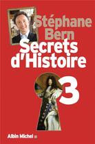 Couverture du livre « Secrets d'histoire t.3 » de Stephane Bern aux éditions Albin Michel