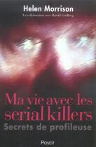 Couverture du livre « Ma vie avec les serial killers » de Morrison Helen aux éditions Payot