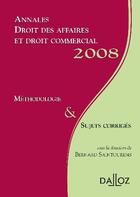 Couverture du livre « Droit des affaires et commercial ; méthodologie et sujets corrigés (édition 2008) » de Bernard Saintourens aux éditions Dalloz