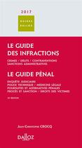 Couverture du livre « Le guide des infractions 2017 ; guide pénal (18e édition) » de Jean-Christophe Crocq aux éditions Dalloz